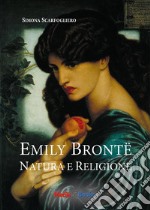 Emily Brontë. Natura e religione libro