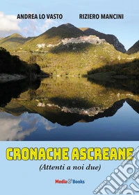 Cronache Ascreane. Attenti a noi due