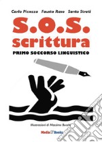 S.O.S. scrittura. Primo soccorso linguistico libro