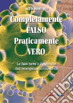 Completamente falso, praticamente vero. Le fake news e il racconto dell'emergenza coronavirus libro