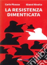 La Resistenza dimenticata libro