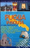 Puglia insolita. Ediz. illustrata libro