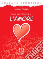 I migliori aforismi su... l'amore