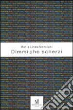 Dimmi che scherzi libro