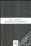 Dimmi che scherzi libro