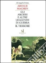 Gli arcieri e altre leggende di guerra-Il terrore libro