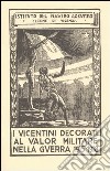 I vicentini decorati al valor militare nella guerra 1915-1918 (rist. anast. Marostica, 1926) libro