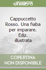 Cappuccetto Rosso. Una fiaba per imparare. Ediz. illustrata libro