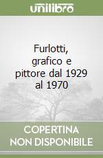 Furlotti, grafico e pittore dal 1929 al 1970 libro