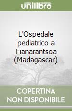 L'Ospedale pediatrico a Fianarantsoa (Madagascar) libro