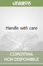 Handle with care