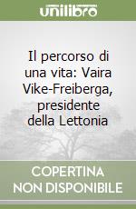 Il percorso di una vita: Vaira Vike-Freiberga, presidente della Lettonia