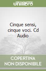 Cinque sensi, cinque voci. Cd Audio