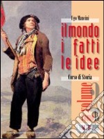 Il mondo, i fatti, le idee. Vol. 2B. Per i Licei libro