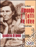 Il mondo, i fatti, le idee. Quaderno di lavoro. Per le Scuole superiori libro