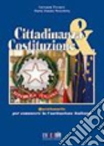 Cittadinanza & costituzione. Le risposte per conoscere la Costituzione italiana. Per la Scuola media