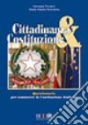 Cittadinanza & costituzione. Le risposte per conoscere la Costituzione italiana. Per la Scuola media libro