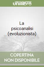 La psicoanalisi (evoluzionista) libro