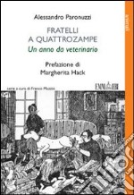 Fratelli a quattrozampe. Un anno da veterinario libro