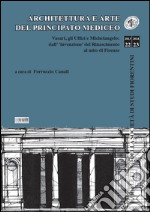 Architettura e arte del principato mediceo. Vasari, gli Uffizi e Michelangelo: dall'invenzione del Rinascimento al mito di Firenze libro