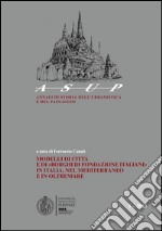 Modelli di città e di «Borghi di fondazione italiani» in Italia, nel Mediterraneo e in oltremare libro