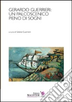 Gerardo Guerrieri: un palcoscenico pieno di sogni libro