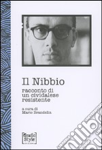 Il Nibbio. Racconto di un cividalese resistente libro