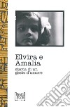 Elvira e Amalia. Storia di un gesto d'amore libro di Brandolin M. (cur.)