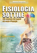 Fisiologia sottile. Alla scoperta dei segreti del corpo d'energia. Vol. 2