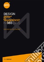 Design your happiness in 365 days libro