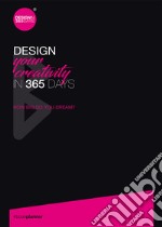 Design your creativity in 365 days. How big do you dream? Ediz. speciale libro