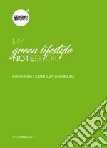 My green lifestyle notebook. Everything starts with a dream libro