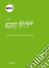 My green lifestyle notebook. Everything starts with a dream libro di Christine Marie Marsan