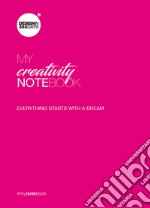 My creativity notebook. Everything starts with a dream libro