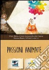 Passioni animate. Il cinema di animazione è fatto della stessa sostanza dei sogni libro