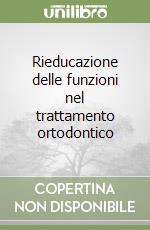 Rieducazione delle funzioni nel trattamento ortodontico