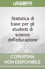 Statistica di base per gli studenti di scienze dell'educazione libro