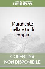 Margherite nella vita di coppia libro