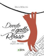 Dovuto al gatto rosso. Storie di gatti e altre storie libro