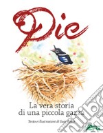 Pie. La vera storia di una piccola gazza libro