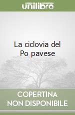 La ciclovia del Po pavese libro