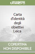 Carta d'identità degli obiettivi Leica