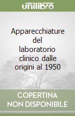 Apparecchiature del laboratorio clinico dalle origini al 1950