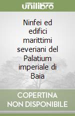 Ninfei ed edifici marittimi severiani del Palatium imperiale di Baia libro