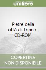 Pietre della città di Torino. CD-ROM