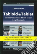 Tabloid & Tablet. Dalla carta stampa al touch screen in rapido viaggio libro