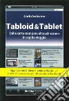 Tabloid & Tablet. Dalla carta stampa al touch screen in rapido viaggio libro