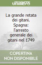 La grande retata dei gitani. Spagna: l'arresto generale dei gitani nel 1749