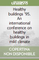 Healthy buildings '95. An international conference on healthy buildings in mild climate libro