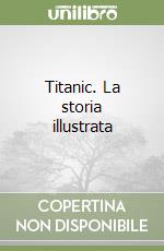 Titanic. La storia illustrata